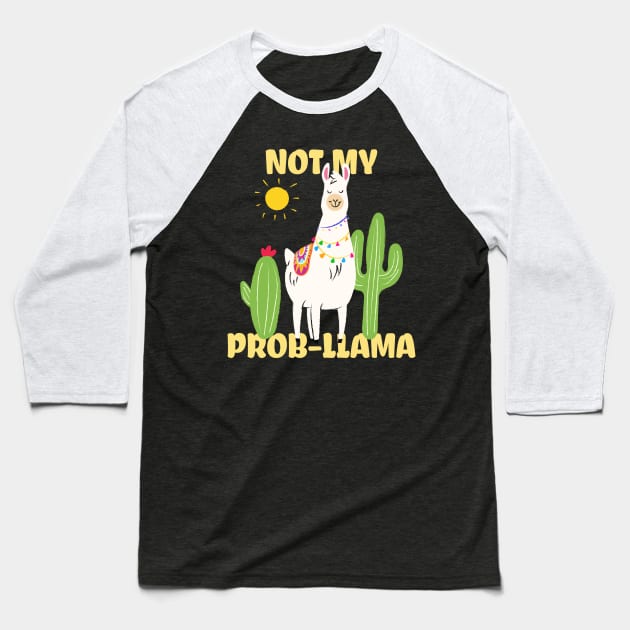 Not my problem llama Baseball T-Shirt by Biddie Gander Designs